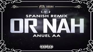 Or Nah - Anuel AA  Spanish Remix
