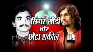 Sonu Nigam Threatened by Underworld Don Chhota Shakeel Part 1