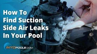 How To Find Suction Side Air Leaks In Your Pool