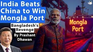 India Beats China to Win Mongla Port Terminal  Bangladeshs Revenge on China  By Prashant Dhawan