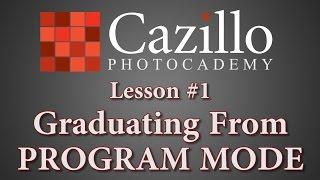 Graduating from Program Mode - PHOTOCADEMY Lesson #1