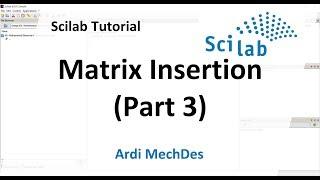 Scilab Tutorial - Matrix Insertion Part 3