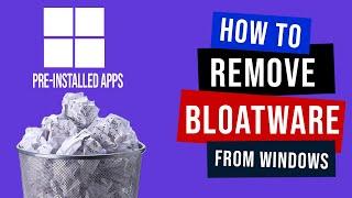 How to Remove Bloatware From Windows  Windows 11 Debloat