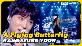 A Flying Butterfly - KANG SEUNG YOON Immortal  Songs 2  KBS WORLD TV 230325
