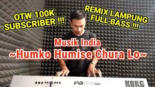 REMIX LAMPUNG MUSIK INDIA Humko Humise Chura Lo OTW 100K SUBSCRIBER  VOL16