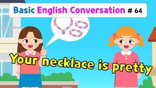 Ch.64 Your necklace is pretty.  Basic English Conversation Practice for Kids