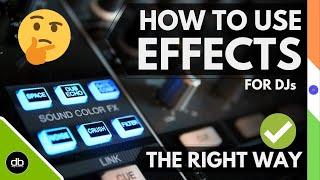 Effects Are Supposed to Enhance Your Track Not Destroy Your Track HOW TO USE EFFECTS In DJing.