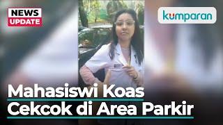 Viral Mahasiswi Koas RSUD Dr Pirngadi Medan Cekcok di Area Parkir