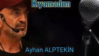 Ayhan Alptekin - Kıyamadım 2020