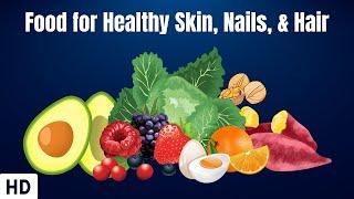 Food for healthy Skin Nails & Hair