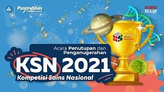 Penutupan dan Penganugerahan Kompetisi Sains Nasional KSN Tahun 2021