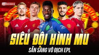 SIÊU ĐỘI HÌNH MU MÙA GIẢI 202425 DÀN SAO KHỦNG ĐƯA QUỶ ĐỎ XƯNG BÁ PREMIER LEAGUE