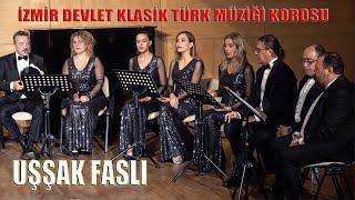 UŞŞAK FASLI - İZMİR DEVLET KLASİK TÜRK MÜZİĞİ KOROSU Topluluk