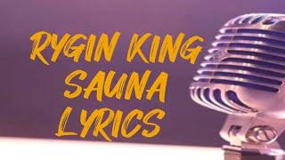 Rygin King - Sauna Lyrics  3rtMedia