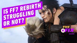 Is Final Fantasy 7 Rebirth Struggling or Not? - IGN Daily Fix