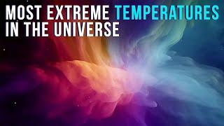 The Most Extreme Temperatures In The Universe From Hottest To Coldest