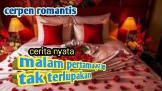 kisah nyata malam pertama yang tak terlupakan  cerpen romantis