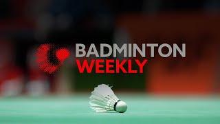 Badminton Weekly Ep. 73  A preview to #Paris2024