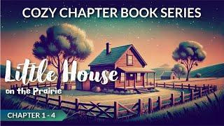 Cozy Chapter Book Reading LITTLE HOUSE ON THE PRAIRIE Chapter 1 - 4 