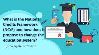 What is the National Credits Framework and how does it will change the education system?