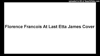 Florence Francois At Last Etta James Cover