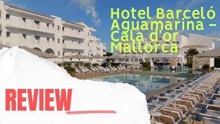 Hotel Barceló Aguamarina Cala dor Mallorca REVIEW
