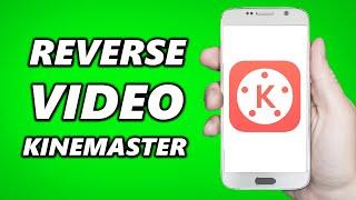 How to Reverse Video On Kinemaster Simple