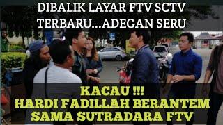 KACAU HARDI FADILLAH BERANTEM SAMA SUTRADARA FTV DIBALIK LAYAR FTV SCTV TERBARU 2020