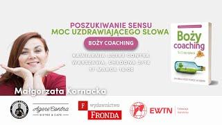 Poszukiwanie sensu i moc uzdrawiającego słowa – Boży Coaching z Małgorzatą Kornacką