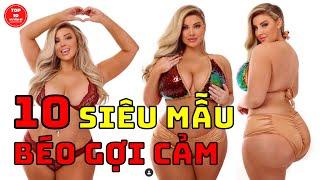 Top 10 Siêu Mẫu Béo Gợi Cảm Hấp Dẫn Nhất Thế Giới Hiện Nay  Top 10 Huyền Bí