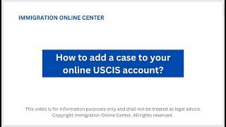 How to add your immigration case to your USCIS online account