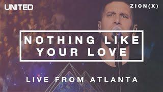 Nothing Like Your Love - Live from Atlanta 2013  Hillsong UNITED