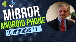 How to Mirror your Android Phone to a Windows 11 Laptop without any Applications