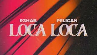 R3HAB x Pelican - Loca Loca Official Lyric Video