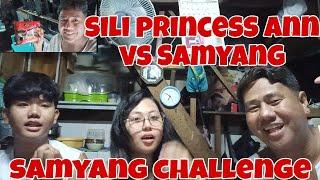SILI PRINCESS ANN VS SAMYANG SAMYANG CHALLENGE #karevealjomelcastulo #angbahongheadset