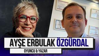 Oyuncu ve Yazar Ayşe Erbulak Özgürdal Anlatıyor  İşte Hayat Ayşe Erbulak Özgürdal