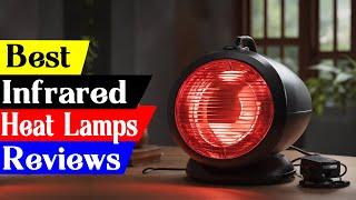 Top5 Best Infrared Heat Lamps in 2024