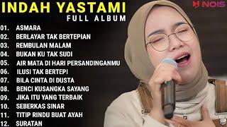 INDAH YASTAMI FULL ALBUM - ASMARA - BERLAYAR TAK BERTEPIAN  COVER AKUSTIK TERBAIK 2023