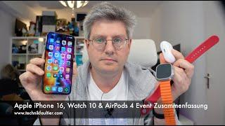 Apple iPhone 16 Watch 10 & AirPods 4 Event Zusammenfassung