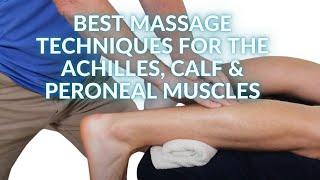 Best Massage techniques for the Achilles Calf & Peroneal Muscles