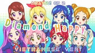  LỜI VIỆT  Diamond Happy - Aikatsu Opening 2 Vietnamese ver.