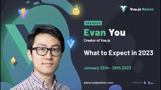 Vue What to Expect in 2023 by Evan You - Vue.js Nation 2023