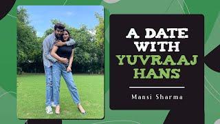 A Date With Yuvraaj Hans  Mansi Sharma