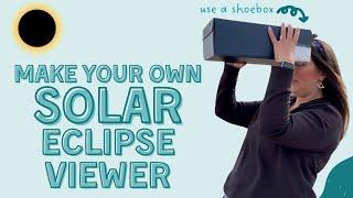 How to View Solar Eclipse with a Shoebox
