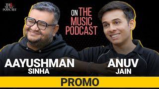 @anuvjain  Aayushman Sinha   The Music Podcast   Promo