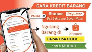  Mudah  Cara Kredit Barang di SHOPEE Pakai Shopee PayLater