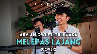 Klasindo Musik X Adlani Rambe  Arvian Dwi Ft. Tri Suaka - Melepas Lajang Cover
