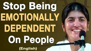 Stop Being EMOTIONALLY DEPENDENT On People Part 3 BK Shivani English