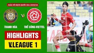 Highlights Thanh Hóa - Thể Công Viettel  Hàng thủ như trò đùa vỡ trận không thể tin nổi