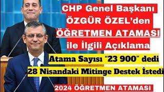 Özgür Özel Atama Sayısını Açıkladı. Sayı 23 900 dedi